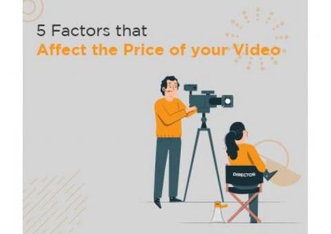 5 FACTORS THAT AFFECT THE PRICE OF YOUR VIDEO