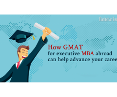 How GMAT For Executive MBA Abroad Help Advance Your Career
