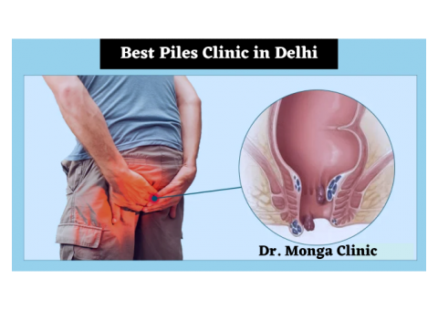 Best Piles Clinic in Delhi: Dr. Monga Clinic