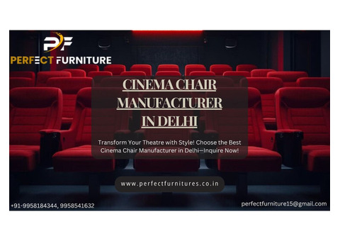 Perfect Furniture: Quality Cinema Chairs in Delhi – Buy Today!